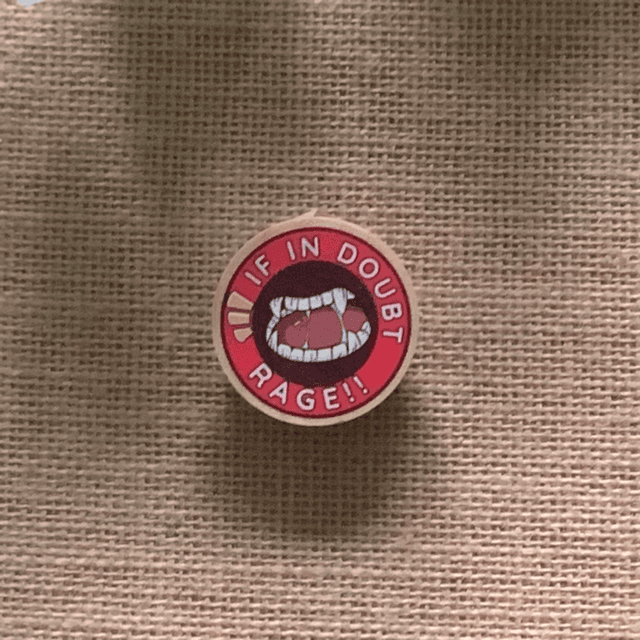 Wooden Pin Badge - If In Doubt, Rage!